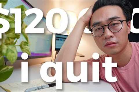 I QUIT My $120,000 Job After Learning 3 Things