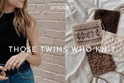 THOSE TWINS WHO KNIT EPISODE 5 - Knitting Podcast