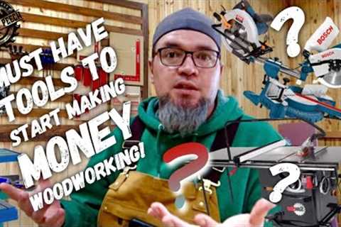 The Tools Needed To Start Making Money With Woodworking.