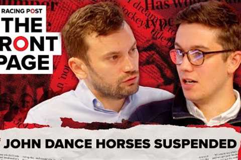 John Dance horses SUSPENDED | The Front Page | Horse Racing News