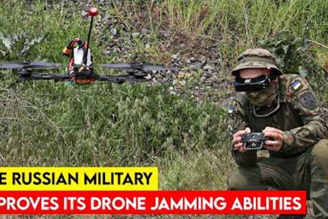 The Russian Military Improves Its Drone Jamming Abilities, Becoming More Advanced