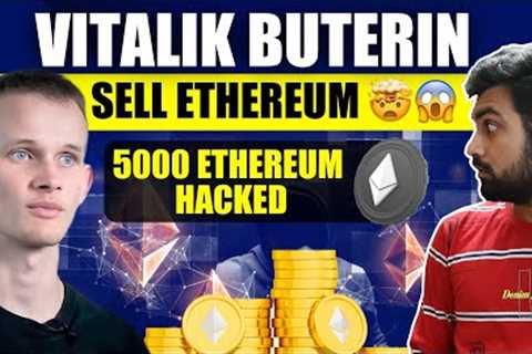 Vitalik Buterin Sell Ethereum | Ethereum Dump Coming ? | HTX Global Ethereum Hacking