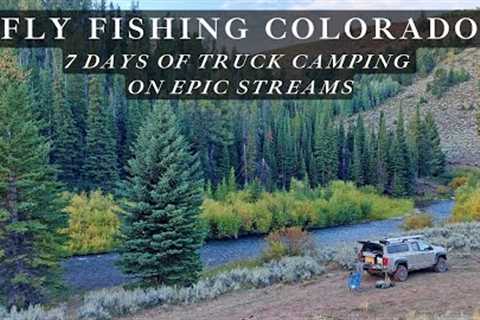 A week of Fly Fishing and Truck Camping thru Colorado!