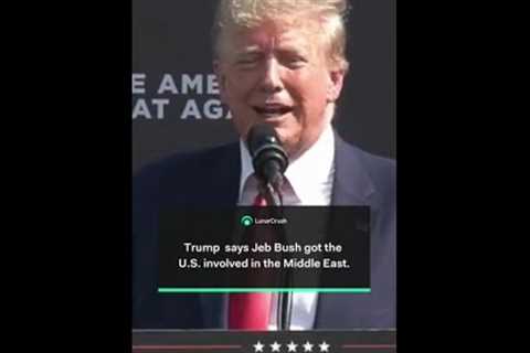 Trending in Politics: Trump says Jeb Bush got us into the war in the Middle East