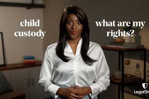 Child Custody - Know Your Rights | Family Lawyers | LegalShield