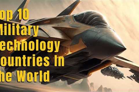 Top 10 Military Technology Countries In the World - Top Military Technology Countries