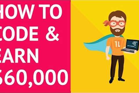 How to Learn to Code and Make $60k+ a Year