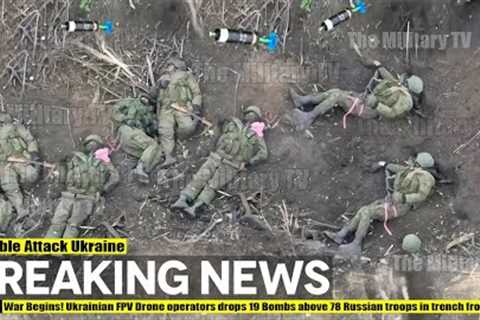 War Begins! Ukrainian FPV Drone operators drops 19 Bombs above 78 Russian troops in trench frontline