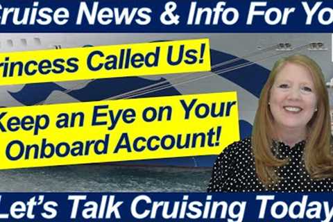 CRUISE NEWS! PRINCESS CALLED US WATCH YOUR ONBOARD ACCOUNT EXCURSION BOOKINGS GET CROSSED