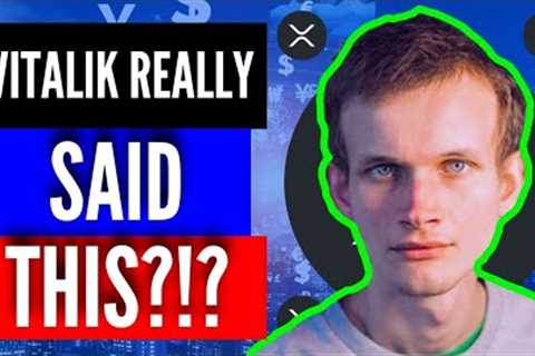 WHAT ETHEREUM CREATOR VITALIK BUTERIN REVEALED ABOUT XRP AND WHY XRP WILL REACH $10