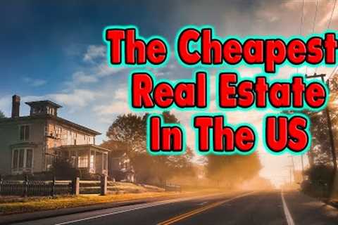 The 10 Cheapest Real Estate States: Budget Dream Homes