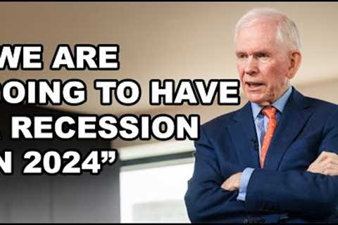 We Are Going To Have a Recession and Stock Market Decline in 2024 - Jeremy Grantham