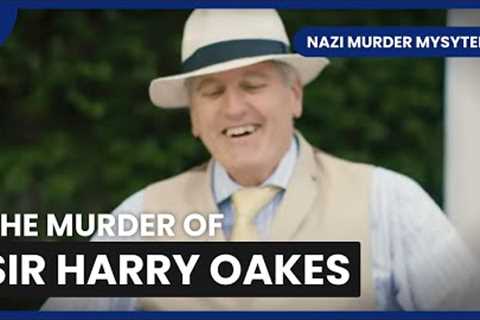 Secrets of Sir Harry Oaks - Nazi Murder Mysteries - S01 EP06 - History Documentary