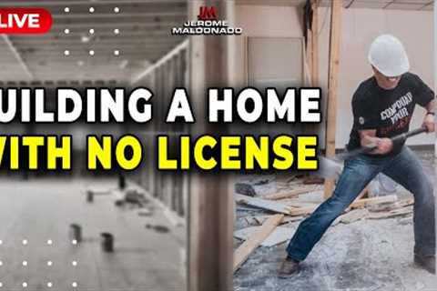 Build a House with No Contractor License
