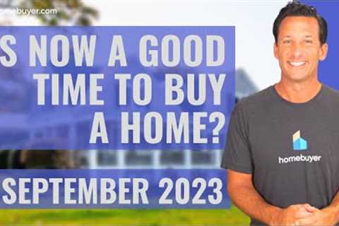 Is Now A Good Time To Buy A House [September 2023]