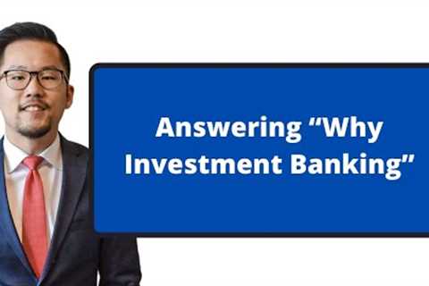 Answering “Why Investment Banking”