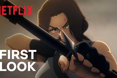 Tomb Raider: The Legend of Lara Croft | First Look | Netflix