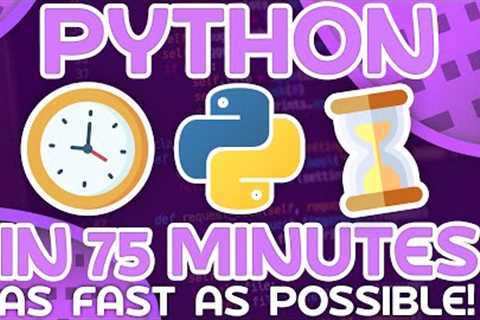 Python As Fast as Possible - Learn Python in ~75 Minutes