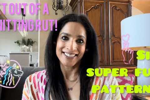 AKP/Ep. 34: 6 Patterns to Bust You Out of a Knitting Rut!