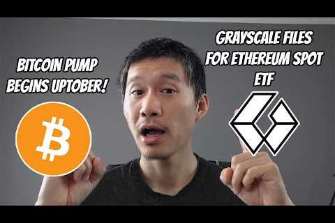 Bitcoin Pump Starts Uptober! Grayscale files for Ethereum Spot ETF!