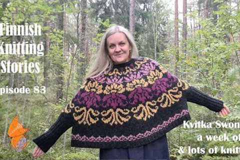 Finnish Knitting Stories - Episode 83: Kvitka Swoncho, a week of flu &amp; lots of knitting