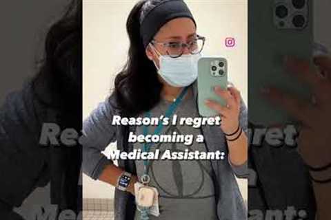 Reason’s I regret becoming a Medical Assistant: 0