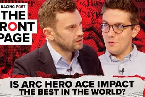 Is Arc hero ACE IMPACT the best in the world? | The Front Page | Horse Racing News