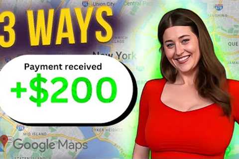 3 Ways to Make $50-$200/Day With Google Maps - (Make Money Online 2023)