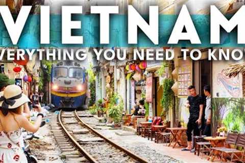 Everything You NEED TO KNOW Visiting Vietnam 2023