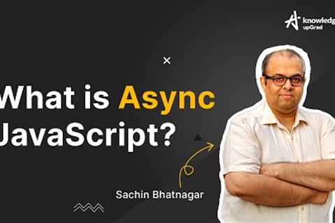 What is Async JavaScript? | Asynchronous programming | JavaScript Tutorial -Beginners | KnowledgeHut