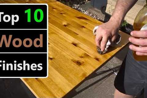 My Top 10 - Types of Wood Finish for Woodworking &amp; DIY Projects