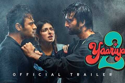 YAARIYAN 2 (Official Trailer):Divya,Yash,Meezaan,Pearl,Anaswara,Warina,Priya|Radhika,Vinay|Bhushan K