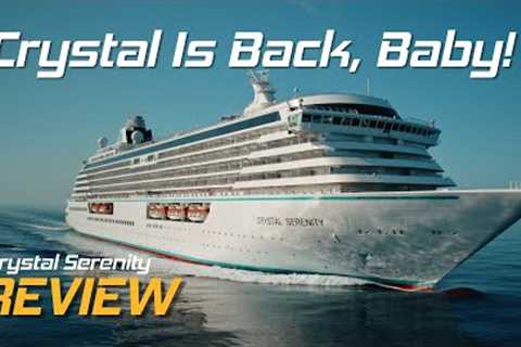 Crystal Cruises Is Back! Our Crystal Serenity Review - Part 1
