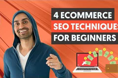 4 eCommerce SEO Techniques for Beginners (Ranking Your Products and Getting FREE Google Traffic)