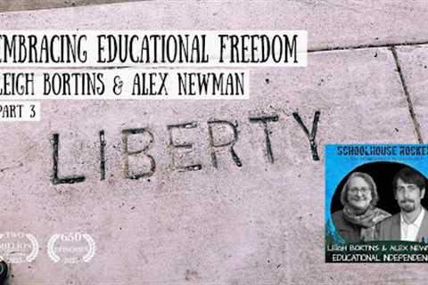 Embracing Educational Freedom -  Alex Newman and Leigh Bortins, Part 3