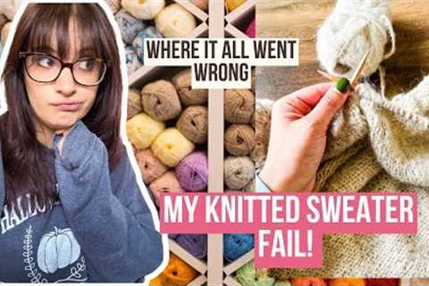 My Sweater Knitting FAIL!!   Knitting Podcast  #knittingpodcast #knitting
