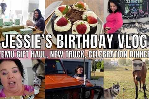 JESSIE'S BIRTHDAY VLOG | TEMU GIFT HAUL | NEW TRUCK | OPENING PRESENTS | CELEBRATION DINNER