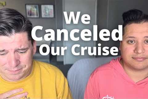 We canceled our cruise, then this happened…