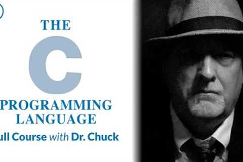 Learn C Programming with Dr. Chuck (feat. classic book by Kernighan and Ritchie)