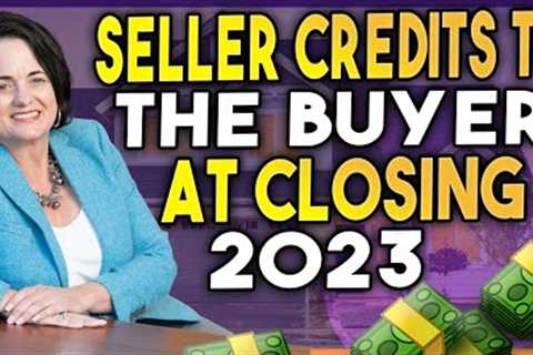 Seller Credits To The Buyer At Closing 2023