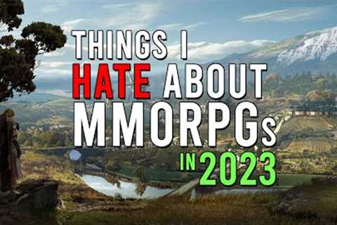 Things I Hate About MMORPGs
