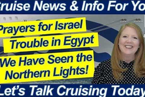 CRUISE NEWS PRAYERS FOR MIDDLE EAST I PACKED WRONG FOR NORWAY NORTHERN LIGHTS CRUISE ISLAND PRINCESS