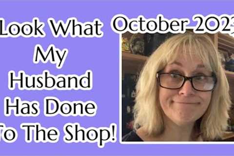 Look What My Husband Has Done To The Shop! Closing My Vintage Shop. October 2023