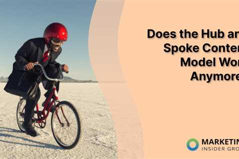 The Hub and Spoke Content Model: A Game-Changer for Your Content Strategy