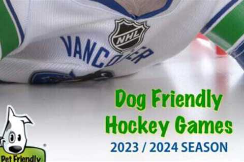 Dog Friendly Hockey Games – 2023 / 2024 Season