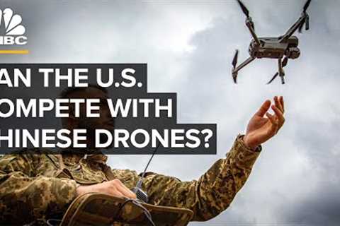 Can The U.S. Compete With Chinese Drones?
