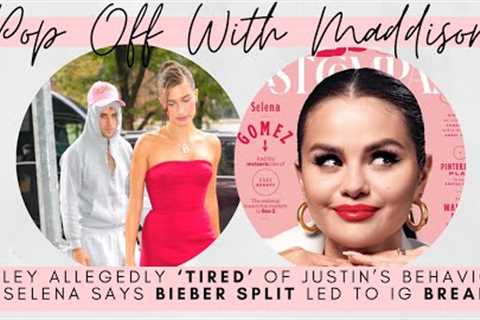 Hailey Bieber allegedly ‘TIRED’ of Justin Bieber’s CHILDISH ways + Selena Gomez talks IG break |..