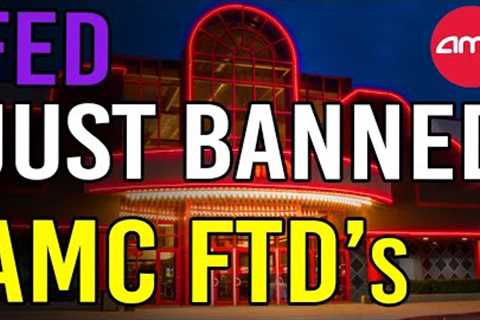 🔥 THE FED JUST BANNED FTDs! SQUEEZE IS HERE! - AMC Stock Short Squeeze Update