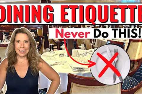 12 Cruise Dining Etiquette MISTAKES You're Probably Making