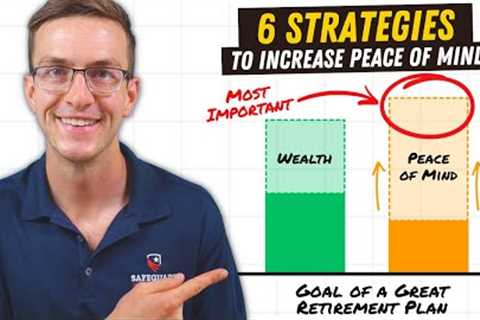 6 Strategies For Gaining Unbreakable Peace of Mind in Retirement